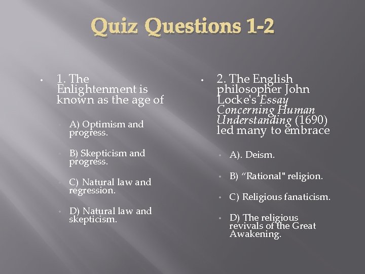 Quiz Questions 1 -2 • 1. The Enlightenment is known as the age of