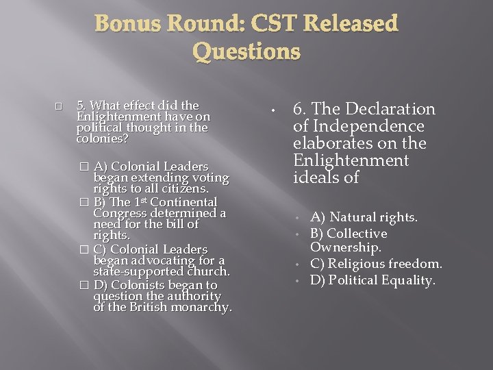Bonus Round: CST Released Questions � 5. What effect did the Enlightenment have on