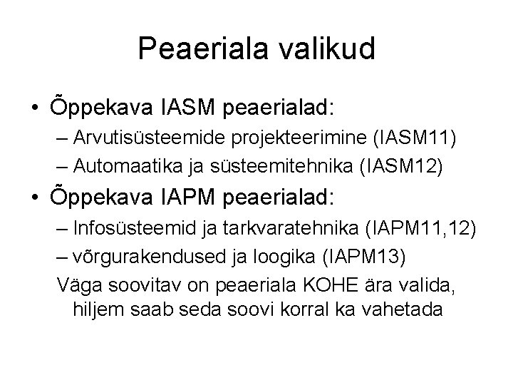 Peaeriala valikud • Õppekava IASM peaerialad: – Arvutisüsteemide projekteerimine (IASM 11) – Automaatika ja