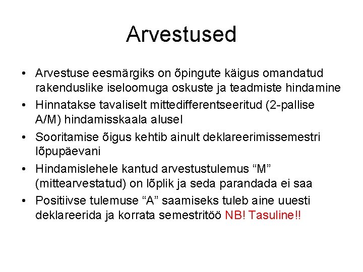 Arvestused • Arvestuse eesmärgiks on õpingute käigus omandatud rakenduslike iseloomuga oskuste ja teadmiste hindamine