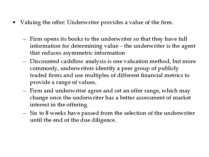  • Valuing the offer: Underwriter provides a value of the firm. – Firm