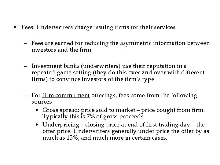  • Fees: Underwriters charge issuing firms for their services – Fees are earned