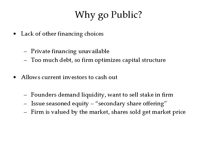 Why go Public? • Lack of other financing choices – Private financing unavailable –