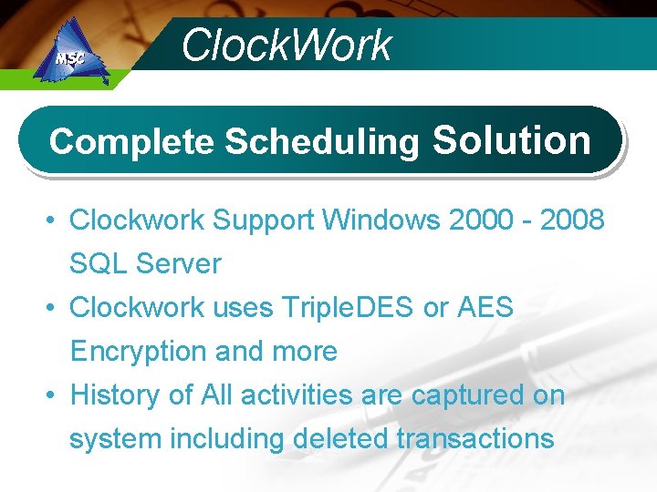 Clock. Work Complete Scheduling Solution • Clockwork Support Windows 2000 - 2008 SQL Server