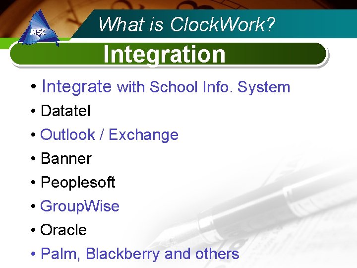 What is Clock. Work? Integration • Integrate with School Info. System • Datatel •