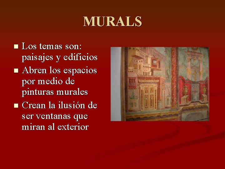 MURALS Los temas son: paisajes y edificios n Abren los espacios por medio de