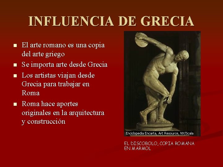 INFLUENCIA DE GRECIA n n El arte romano es una copia del arte griego