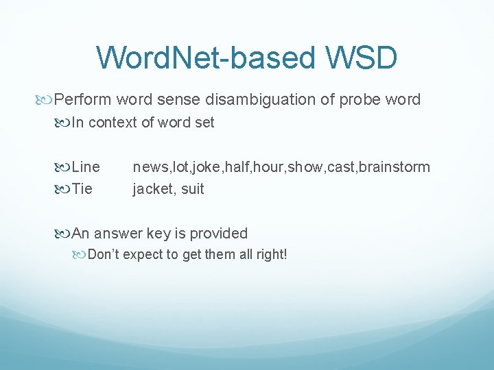 Word. Net-based WSD Perform word sense disambiguation of probe word In context of word