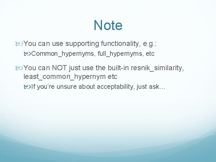 Note You can use supporting functionality, e. g. : Common_hypernyms, full_hypernyms, etc You can