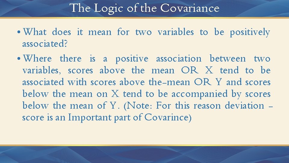 The Logic of the Covariance • What does it mean for two variables to