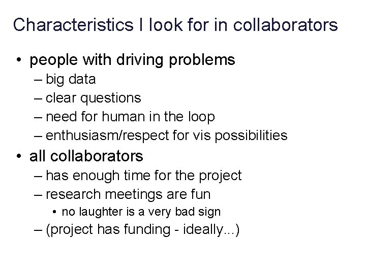 Characteristics I look for in collaborators • people with driving problems – big data