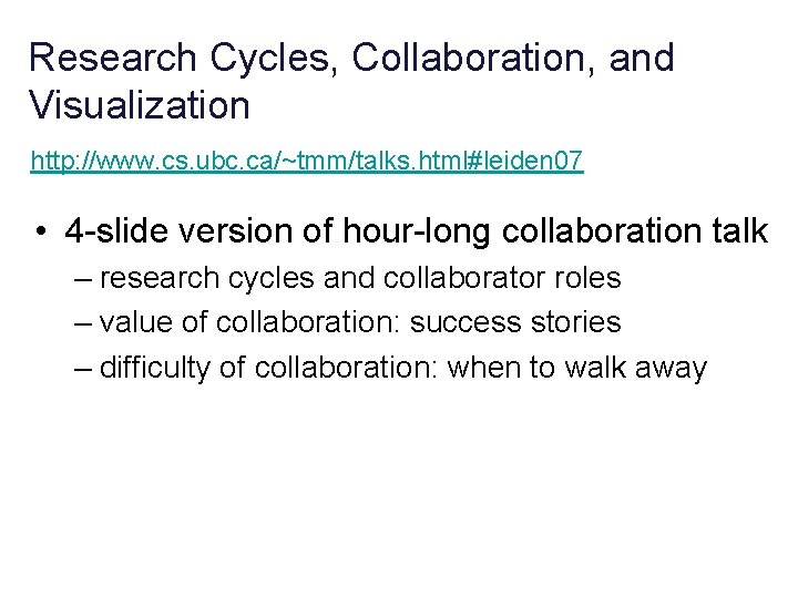 Research Cycles, Collaboration, and Visualization http: //www. cs. ubc. ca/~tmm/talks. html#leiden 07 • 4