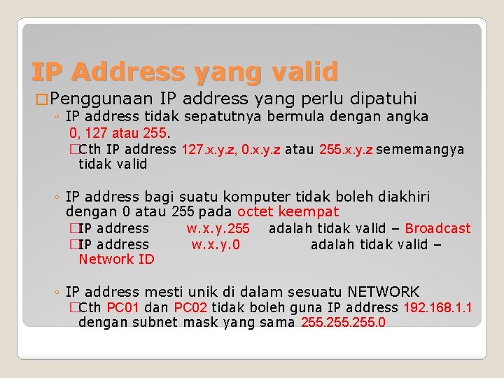IP Address yang valid � Penggunaan IP address yang perlu dipatuhi ◦ IP address