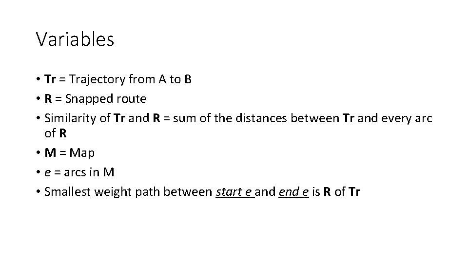 Variables • Tr = Trajectory from A to B • R = Snapped route