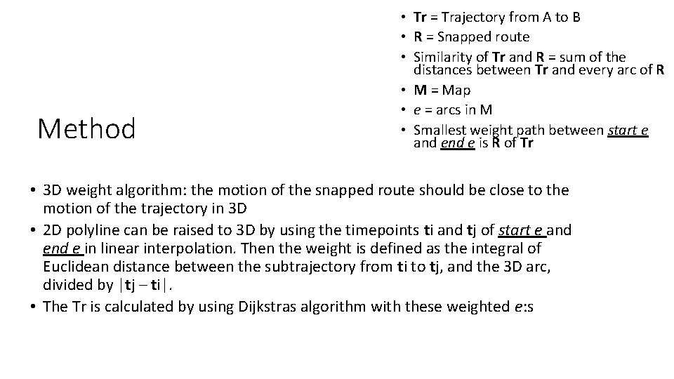 Method • Tr = Trajectory from A to B • R = Snapped route