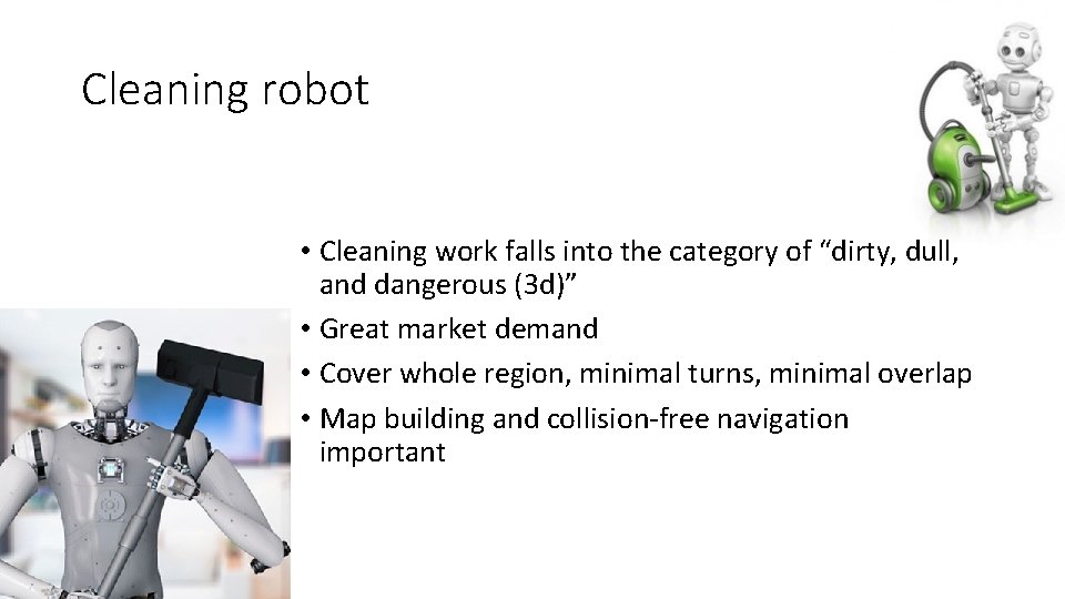 Cleaning robot • Cleaning work falls into the category of “dirty, dull, and dangerous