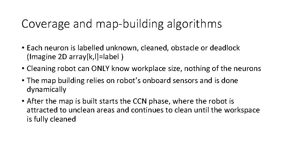 Coverage and map-building algorithms • Each neuron is labelled unknown, cleaned, obstacle or deadlock