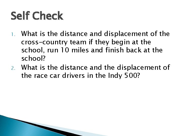 Self Check 1. 2. What is the distance and displacement of the cross-country team