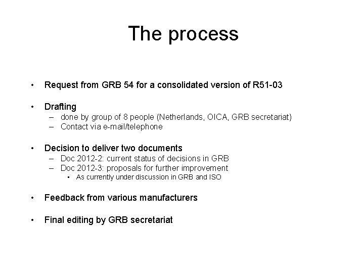 The process • Request from GRB 54 for a consolidated version of R 51