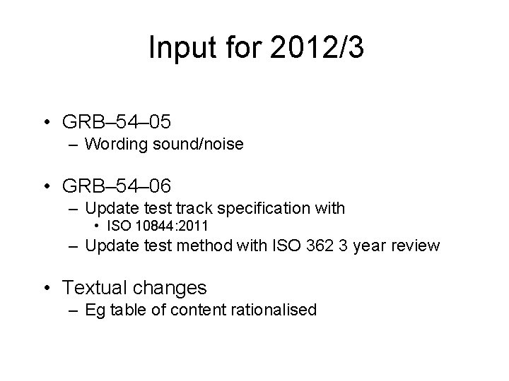 Input for 2012/3 • GRB– 54– 05 – Wording sound/noise • GRB– 54– 06