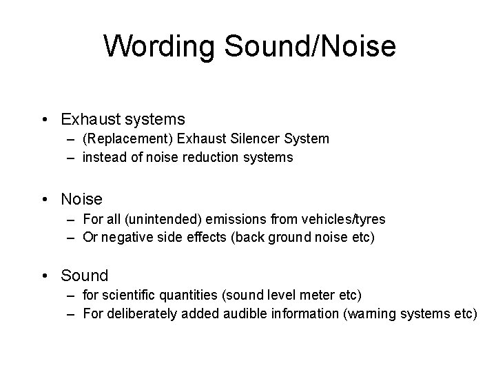 Wording Sound/Noise • Exhaust systems – (Replacement) Exhaust Silencer System – instead of noise