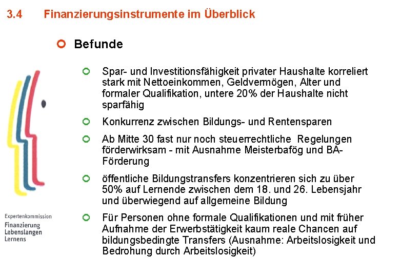 3. 4 Finanzierungsinstrumente im Überblick ¢ Befunde ¢ Spar- und Investitionsfähigkeit privater Haushalte korreliert