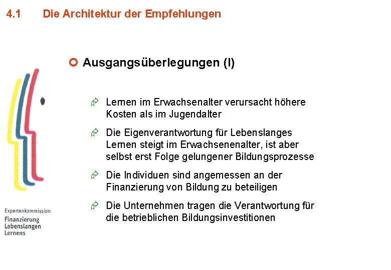 4. 1 Die Architektur der Empfehlungen ¢ Ausgangsüberlegungen (I) Æ Lernen im Erwachsenalter verursacht