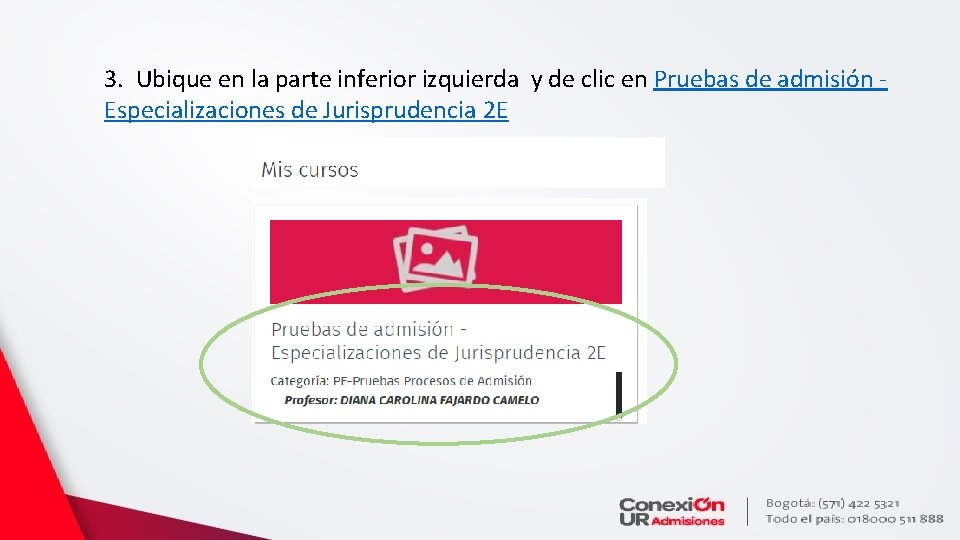 3. Ubique en la parte inferior izquierda y de clic en Pruebas de admisión