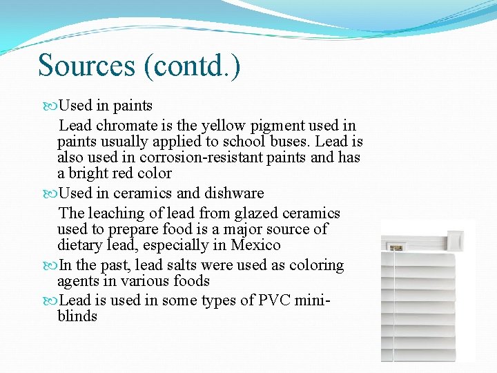 Sources (contd. ) Used in paints Lead chromate is the yellow pigment used in