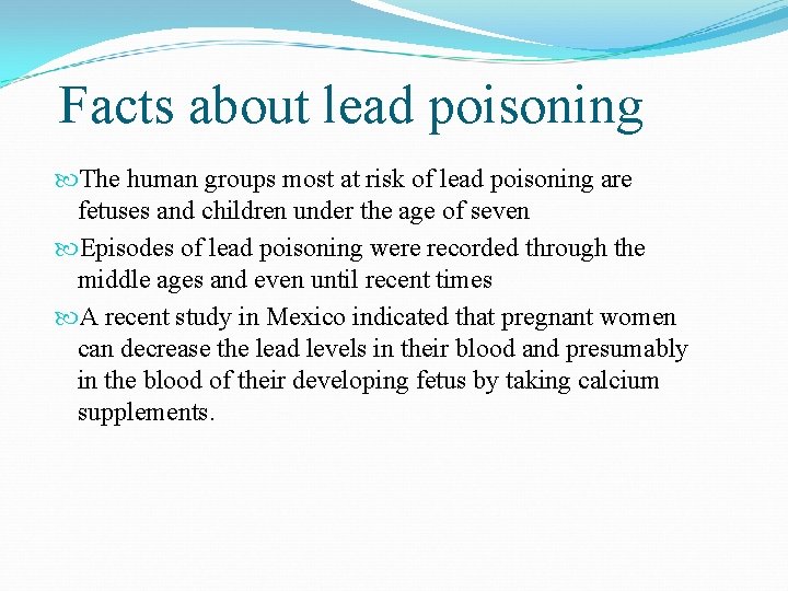 Facts about lead poisoning The human groups most at risk of lead poisoning are