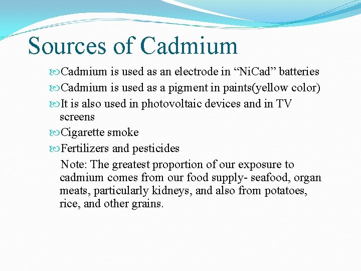 Sources of Cadmium is used as an electrode in “Ni. Cad” batteries Cadmium is