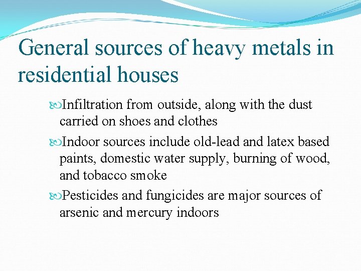 General sources of heavy metals in residential houses Infiltration from outside, along with the