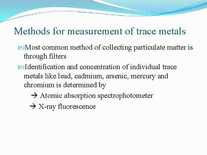Methods for measurement of trace metals Most common method of collecting particulate matter is