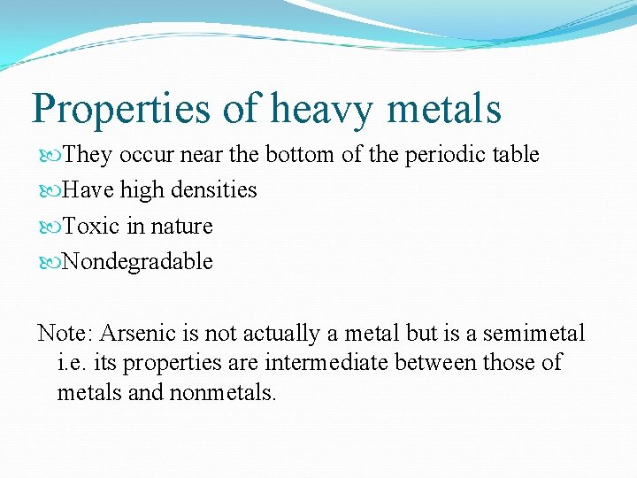 Properties of heavy metals They occur near the bottom of the periodic table Have