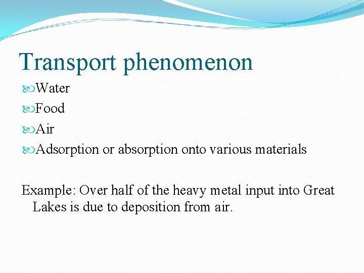 Transport phenomenon Water Food Air Adsorption or absorption onto various materials Example: Over half