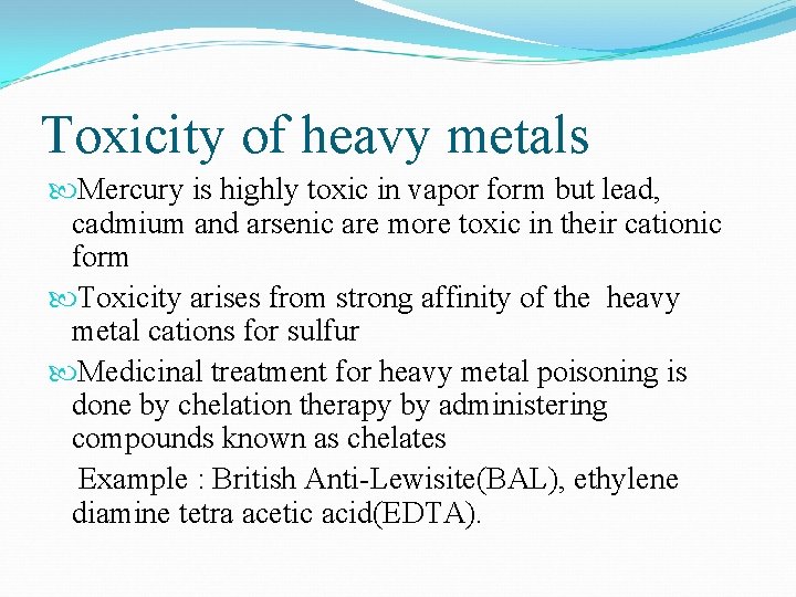 Toxicity of heavy metals Mercury is highly toxic in vapor form but lead, cadmium