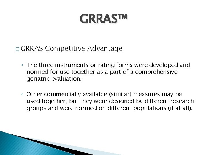 GRRAS™ � GRRAS Competitive Advantage: ◦ The three instruments or rating forms were developed