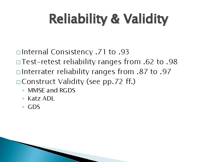 Reliability & Validity � Internal Consistency. 71 to. 93 � Test-retest reliability ranges from.