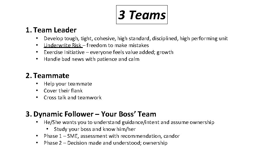 3 Teams 1. Team Leader • • Develop tough, tight, cohesive, high standard, disciplined,