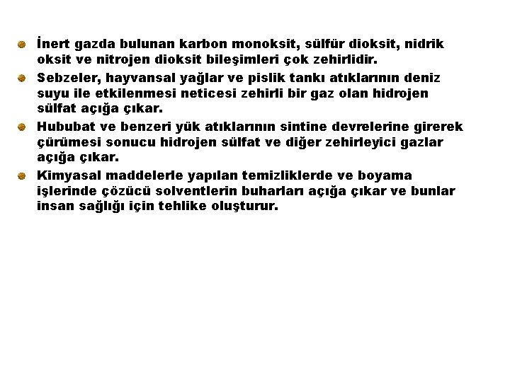 İnert gazda bulunan karbon monoksit, sülfür dioksit, nidrik oksit ve nitrojen dioksit bileşimleri çok