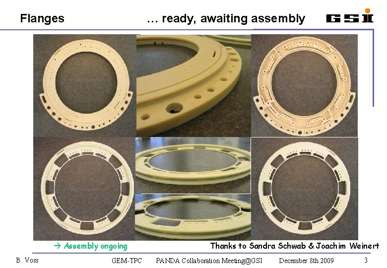 Flanges … ready, awaiting assembly Assembly ongoing B. Voss GEM-TPC Thanks to Sandra Schwab