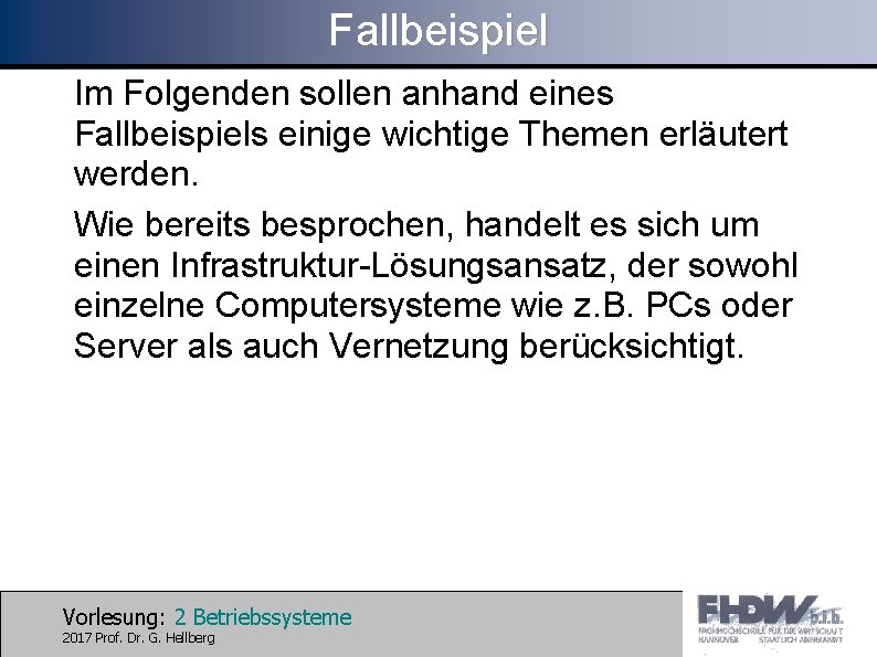 Fallbeispiel Im Folgenden sollen anhand eines Fallbeispiels einige wichtige Themen erläutert werden. Wie bereits