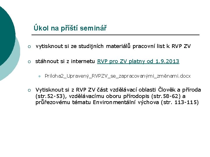 Úkol na příští seminář ¡ vytisknout si ze studijních materiálů pracovní list k RVP