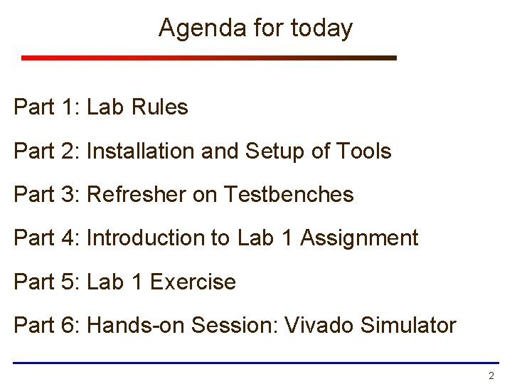 Agenda for today Part 1: Lab Rules Part 2: Installation and Setup of Tools