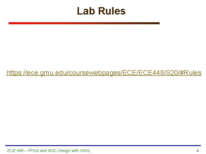 Lab Rules https: //ece. gmu. edu/coursewebpages/ECE 448/S 20/#Rules ECE 448 – FPGA and ASIC