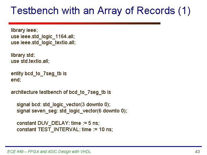 Testbench with an Array of Records (1) library ieee; use ieee. std_logic_1164. all; use