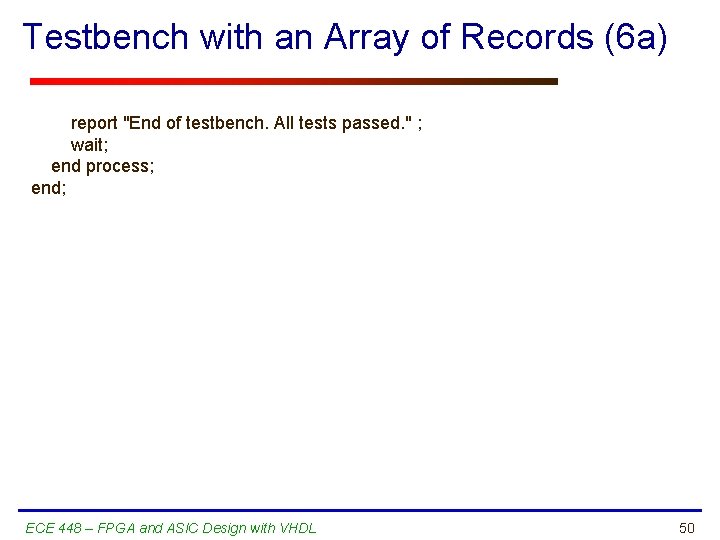 Testbench with an Array of Records (6 a) report "End of testbench. All tests