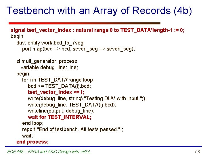 Testbench with an Array of Records (4 b) signal test_vector_index : natural range 0