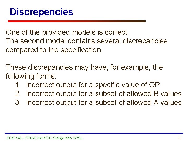 Discrepencies One of the provided models is correct. The second model contains several discrepancies