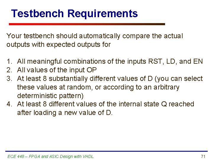 Testbench Requirements Your testbench should automatically compare the actual outputs with expected outputs for